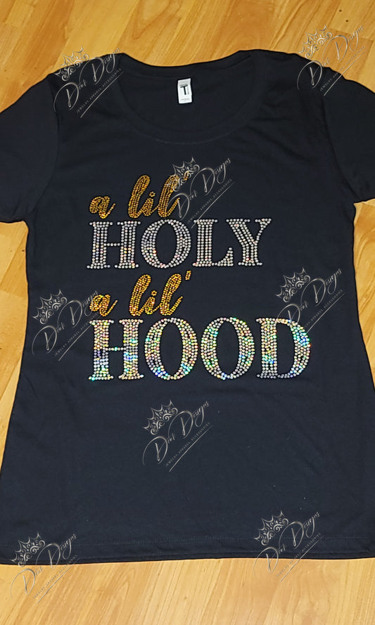 A lil Holy a lil Hood Tshirt